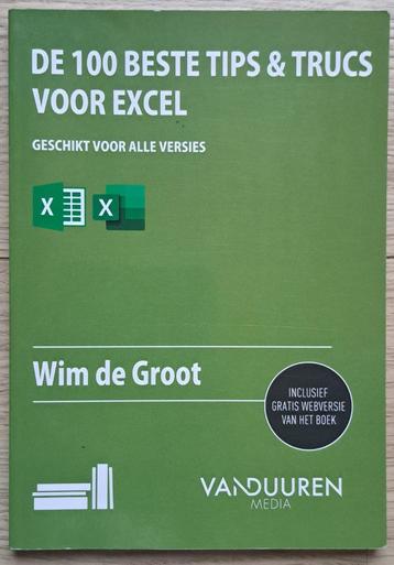 De 100 Beste Tip & Trucs Voor Excel - Wim de Groot, Livres, Informatique & Ordinateur, Enlèvement ou Envoi, Comme neuf