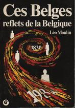 CES BELGES reflets de la Belgique ( Léo MOULIN ) 1980, Ophalen of Verzenden, Zo goed als nieuw, Léo MOULIN