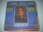 45 T SINGLE - Kelly Marie ‎– I Need Your Love, 7 inch, Single, Dance, Ophalen of Verzenden