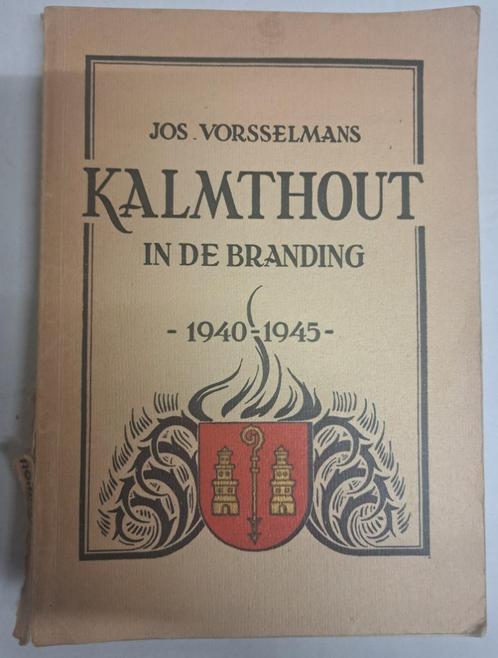 Kalmthout in de branding 1940-1945 Jos Vorsselmans, Antiek en Kunst, Antiek | Boeken en Manuscripten, Ophalen