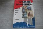 100 JAAR WEGRENNERS, Boeken, Sportboeken, Ophalen of Verzenden, Gelezen
