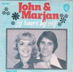 John & Marjan ‎– Jij Hoort Bij Mij / vinylsingel - ZGST., Ophalen of Verzenden, Zo goed als nieuw, Levenslied of Smartlap