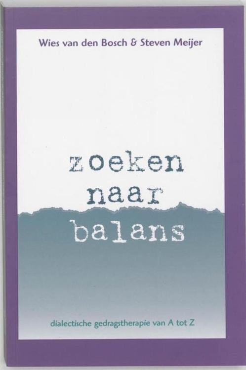 Zoeken naar balans - Dialectische gedragstherapie van A tot, Boeken, Psychologie, Gelezen, Ophalen of Verzenden