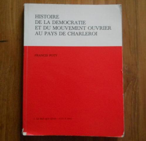 Histoire de la démocratie et du mouvement ouvrier Charleroi, Livres, Histoire & Politique, Enlèvement ou Envoi