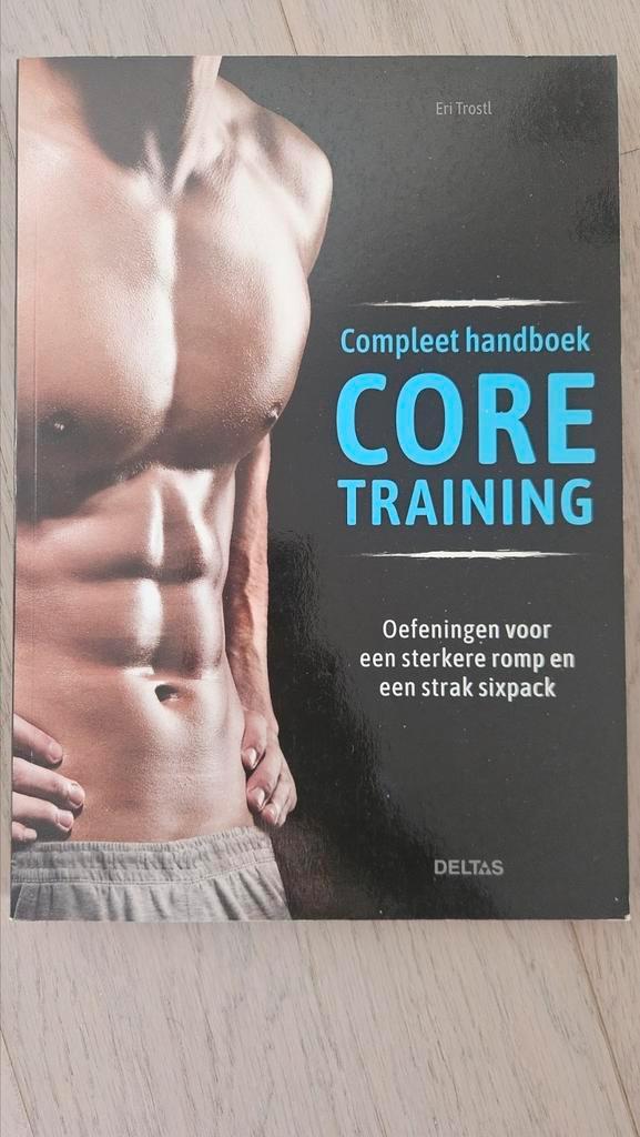 Eri Trostl - Compleet handboek Core training, Livres, Livres de sport, Neuf, Enlèvement ou Envoi