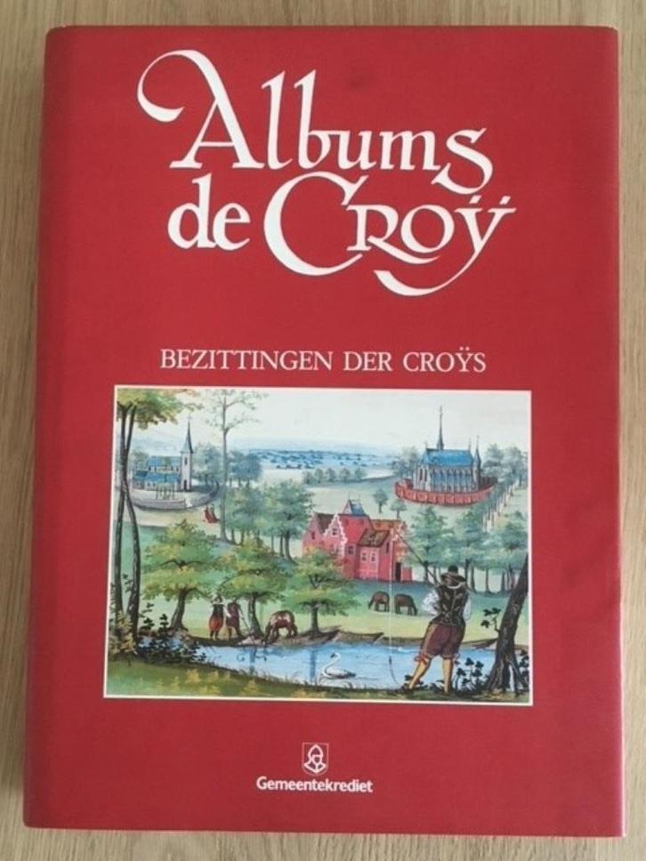 Albums de Croÿ - Bezittingen der Croÿs, Boeken, Geschiedenis | Nationaal, Ophalen of Verzenden