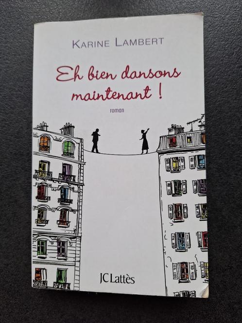 Eh bien dansons maintenant! - Karine Lambert, Boeken, Romans, Zo goed als nieuw, Europa overig, Ophalen of Verzenden