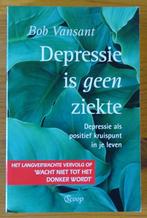 Depressie is geen ziekte - Bob Vansant, Ophalen of Verzenden, Zo goed als nieuw, Bob Vansant