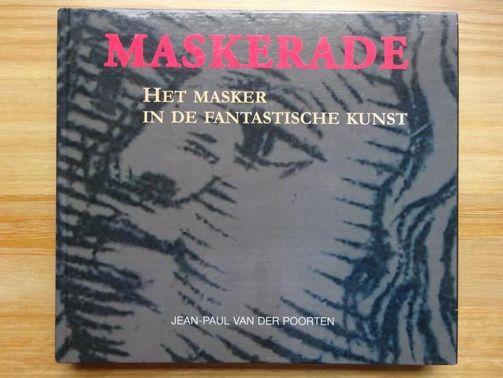 Maskerade, masker in de fantastische kunst, 2017, Boeken, Kunst en Cultuur | Beeldend, Zo goed als nieuw, Beeldhouwkunst, Ophalen of Verzenden