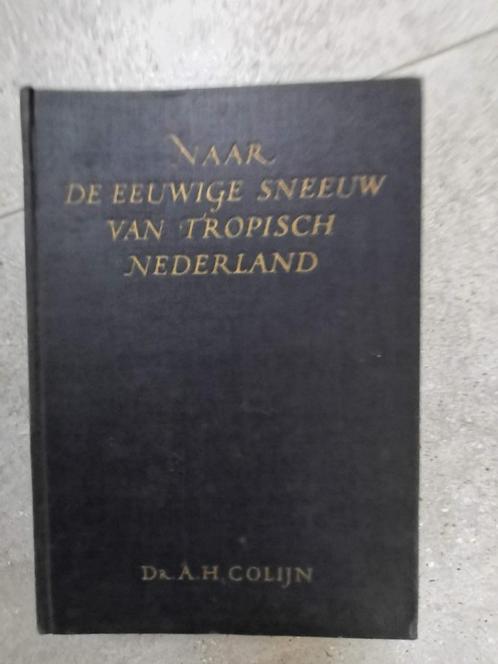 Naar de eeuwige sneeuw van tropisch Nederland (1937), Livres, Récits de voyage, Asie, Enlèvement ou Envoi