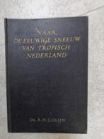 Naar de eeuwige sneeuw van tropisch Nederland (1937), Livres, Récits de voyage, Asie, Enlèvement ou Envoi, Dr. A.H. Colijn