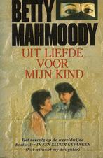 Uit liefde voor mijn kind, door Betty Mahmoody, Nieuw, Ophalen of Verzenden, Nederland, Betty Mahmoody