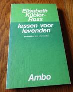 Lessen voor levenden Elisabeth Kubler-Ross 275 blz, Boeken, Ophalen of Verzenden, Zo goed als nieuw