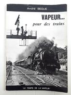 Vapeur... pour des trains, Livres, André Bègue, Utilisé, Enlèvement ou Envoi, Train