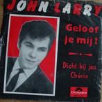 45t7" vinyl single JOHN LARRY, Cd's en Dvd's, Vinyl | Nederlandstalig, Ophalen of Verzenden