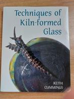 Techniques of Kiln-formed Glass - Keith Cummings, Ophalen of Verzenden, Zo goed als nieuw