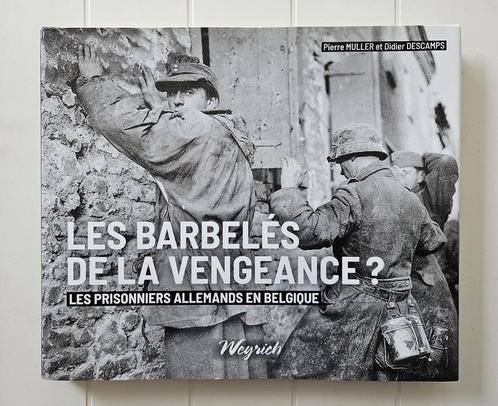 Les barbelés de la vengeance ? Les prisonniers allemands en, Livres, Guerre & Militaire, Comme neuf, Deuxième Guerre mondiale