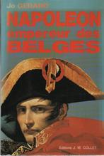 NAPOLEON empereur des BELGES ( Jo GERARD ) Collet 1985, Ophalen of Verzenden, Zo goed als nieuw, Jo GERARD