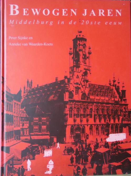Bewogen jaren. Middelburg in de 20ste eeuw, Livres, Histoire & Politique, Enlèvement ou Envoi