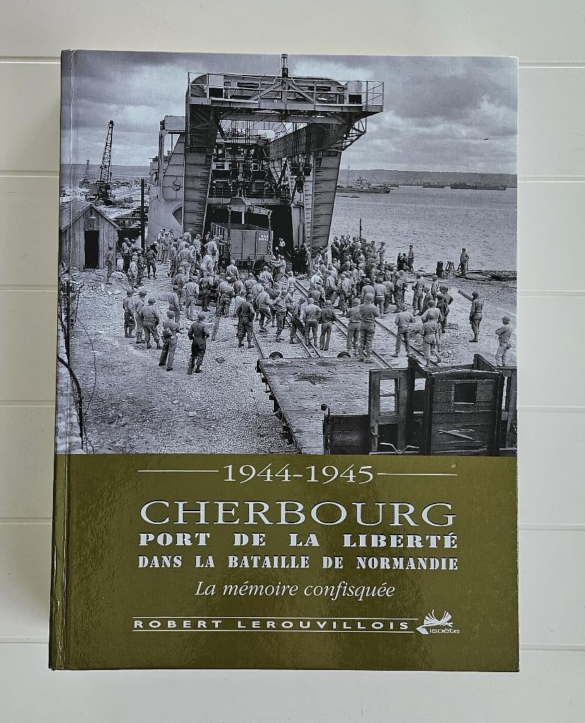 Cherbourg, Port de la Liberté Dans la Bataille de Normandie, Enlèvement ou Envoi, Comme neuf, Robert Lerouvillois, Deuxième Guerre mondiale