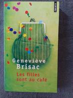 "Les filles sont au café" Geneviève Brisac (2010), Livres, Romans, Europe autre, Enlèvement ou Envoi, Geneviève Brisac, Neuf