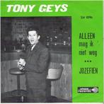 †Tony Geys: "Alleen mag ik niet weg"/Tony Geys-SETJE!, Ophalen of Verzenden