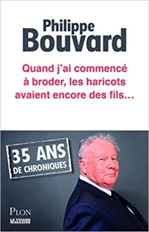 Philippe Bouvard "Quand j'ai commencé à broder, les haricots, Livres, Cinéma, Tv & Médias, Enlèvement ou Envoi