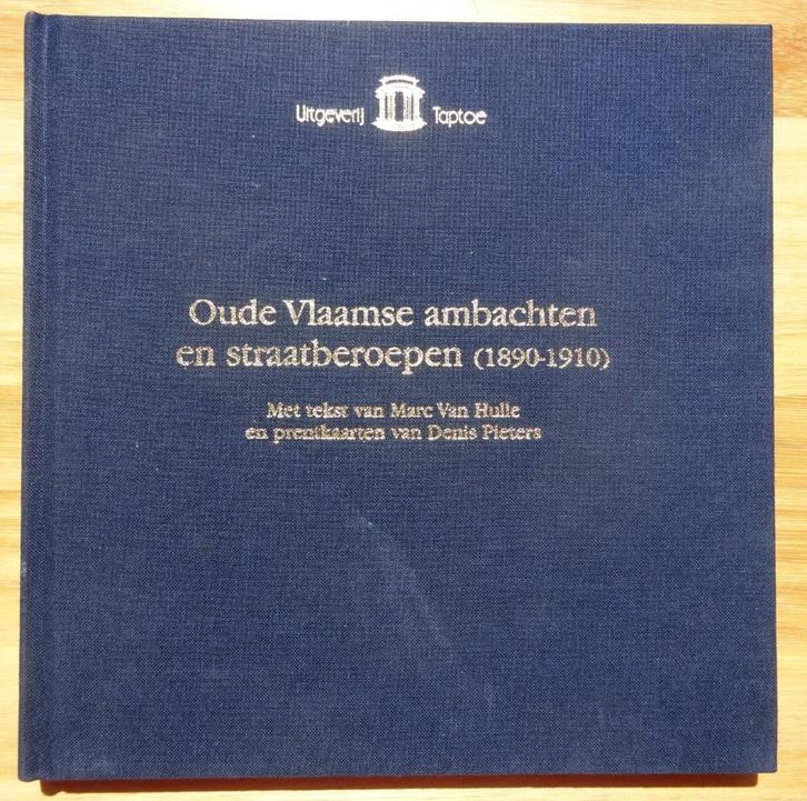 Oude Vlaamse ambachten en straatberoepen rond 1900 - Taptoe, Boeken, Kunst en Cultuur | Beeldend, Zo goed als nieuw, Overige onderwerpen
