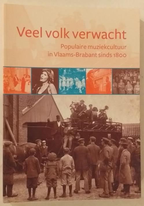 Veel volk verwacht: Populaire muziekcultuur in Vl-Brabant, Boeken, Muziek, Ophalen of Verzenden
