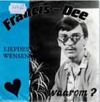 Vinyl, 7"   /   Francis Dee   – Waarom / Liefdes Wensen, CD & DVD, Vinyles | Autres Vinyles, Enlèvement ou Envoi, Autres formats