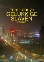 Gelukkige slaven - Tom Lanoye, Boeken, Ophalen of Verzenden, Nieuw