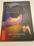 Fei Yuliang - Anmo tuina. ACCUPRESSUUR GENEZING, Boeken, Wetenschap, Fei Yuliang, Ophalen of Verzenden, Zo goed als nieuw
