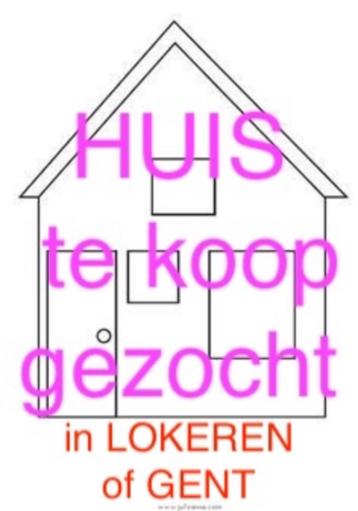 Ik zoek een huis aan te kopen in LOKEREN of zuidkant  GENT beschikbaar voor biedingen