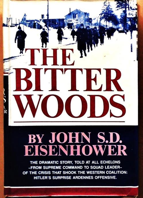 The Bitter Woods [Ardennen) - 1987 - John S.D. Eisenhower, Verzamelen, Militaria | Tweede Wereldoorlog, Overige soorten, Boek of Tijdschrift