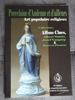 Porselein uit Andenne en elders: populaire religieuze kunst, Gelezen, Ophalen of Verzenden, Beeldhouwkunst
