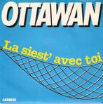 single Ottawan - La siest’ avec toi, 7 inch, Single, Ophalen of Verzenden, Zo goed als nieuw