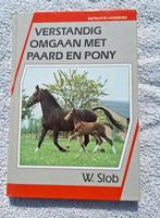 W. Slob - Verstandig omgaan met paard en pony, Boeken, Dieren en Huisdieren, Ophalen of Verzenden, Gelezen, W. Slob