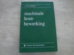 MACHINALE HOUTBEWERKING, Ophalen of Verzenden, Gelezen