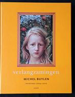 Verlangzamingen Michel Buylen Paintings 2004-2010 GESIGNEERD, Boeken, Ophalen of Verzenden, Zo goed als nieuw, Buylen, Schilder- en Tekenkunst