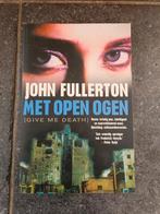 John Fullerton - Met Open Ogen, Livres, Thrillers, Comme neuf, John Fullerton, Enlèvement ou Envoi