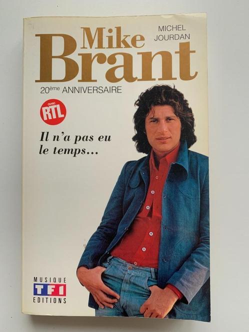 Biographie MIKE BRANT:IL N'A PAS EU LE TEMPS (Michel Jourdan, Livres, Biographies, Comme neuf, Art et Culture, Enlèvement
