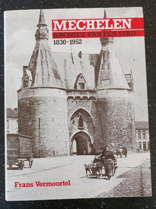 Mechelen, kroniek van een stad, 1830-1952, Boeken, Geschiedenis | Stad en Regio, Zo goed als nieuw, Ophalen of Verzenden
