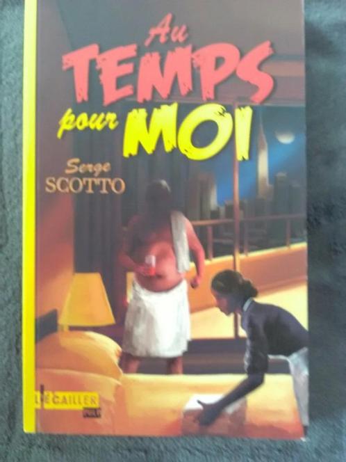 "Au temps pour moi" Serge Scotto (2011) NEUF !, Livres, Romans, Neuf, Europe autre, Enlèvement ou Envoi