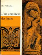 te koop : boek "L'art amoureux des Indes" van M.P. Fouchet, Boeken, Ophalen of Verzenden, Zo goed als nieuw