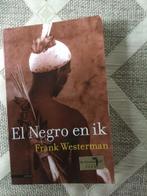 El Negro en ik, Boeken, Overige Boeken, Gelezen, Frank Westerman, Ophalen of Verzenden, Geschiedenis