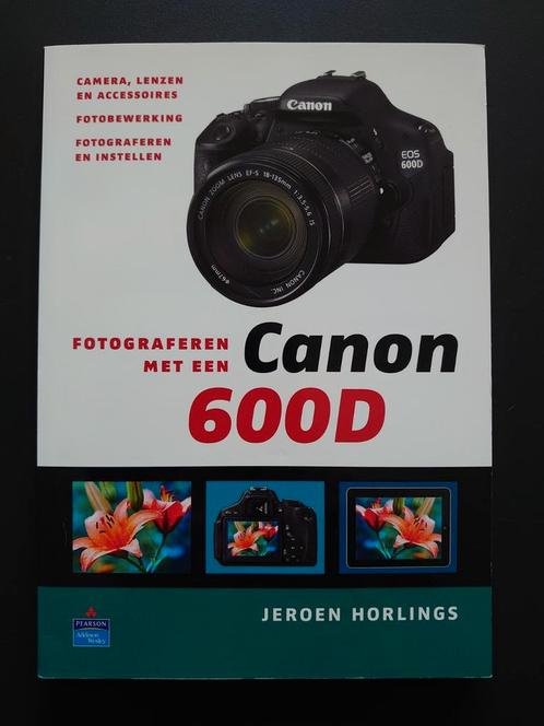 Fotograferen met een Canon 600D - Jeroen Horlings, Boeken, Kunst en Cultuur | Fotografie en Design, Nieuw, Fotografie algemeen
