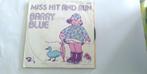 SINGEL BARRY BLUE -MISS HIT AND RUN--, Gebruikt, 7 inch, Single, Ophalen of Verzenden