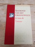 Raymond van het Groenenwoud. Je veux l'amour. TEKSTEN !!, Boeken, Ophalen of Verzenden, Zo goed als nieuw