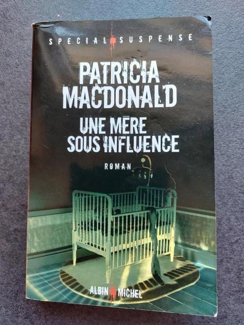 Patricia MacDonald - une mère sous influence (grand format), Livres, Thrillers, Comme neuf, Amérique, Enlèvement ou Envoi