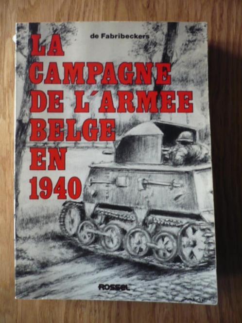La Campagne de l'Armée belge en 1940 - de Fabribeckers, Livres, Guerre & Militaire, Utilisé, Général, Deuxième Guerre mondiale